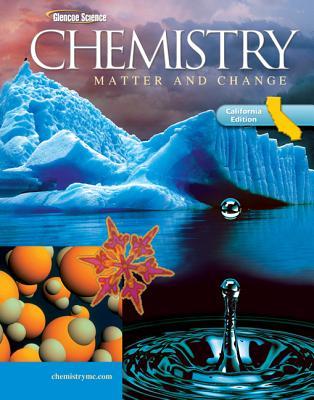 Glencoe Chemistry: Matter and Change, California Student Edition
