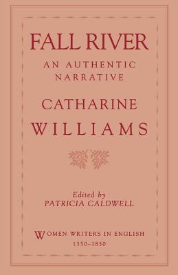 Fall River: An Authentic Narrative. Women Writers in English, 1350-1850.