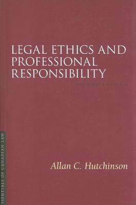 Legal Ethics and Professional Responsibility. Essentials of Canadian Law