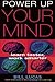 Power Up Your Mind: Learn Faster, Work Smarter