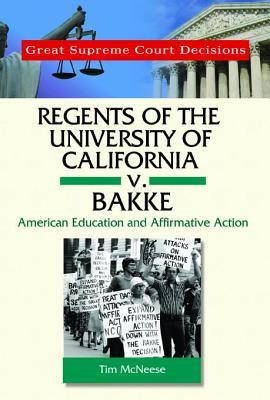 Regents of the University of California V. Bakke: American Education and Affirmative Action. Great Supreme Court Decisions.