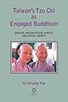 Taiwan's Tzu Chi as Engaged Buddhism: Origins, Organization, Appeal and Social Impact