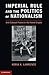 Imperial Rule and the Politics of Nationalism: Anti-Colonial Protest in the French Empire (Problems of International Politics)