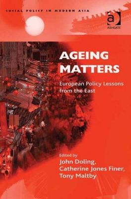 Ageing Matters: European Policy Lessons from the East. Social Policy in Modern Asia.