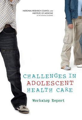 Challenges in Adolescent Heath Care: Workshop Report