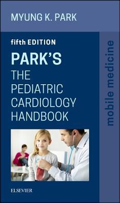 Park's The Pediatric Cardiology Handbook: Mobile Medicine Series