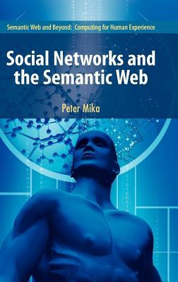 Social Networks and the Semanticweb. Semantic Web and Beyond: Computing for Human Experience.