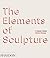 The Elements of Sculpture: A Viewer's Guide