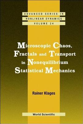 Microscopic Chaos, Fractals and Transport in Nonequilibrium Statistical Mechanics. Advanced Series in Nonlinear Dynamics, Volume 24. (ebook)