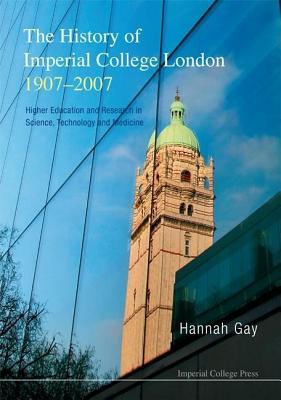 History of Imperial College London, 1907-2007: Higher Education and Research in Science, Technology and Medicine