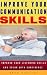 IMPROVE YOUR COMMUNICATION SKILLS: Improve your Listening Skills and Speak with Confidence (Art of Communication Skills, How to Communicate and Listen ... Influence People) (Personality Development)