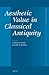 Aesthetic Value in Classical Antiquity