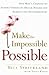 Make the Impossible Possible: One Man's Crusade to Inspire Others to Dream Bigger and Achieve the Extraordinary