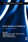 Pacific Identities and Well-Being: Cross-Cultural Perspectives Pacific Identities and Well-Being: Cross-Cultural Perspectives