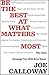 Be the Best at What Matters Most: The Only Strategy You Will Ever Need