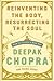 Reinventing the Body, Resurrecting the Soul: How to Create a New You