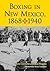 Boxing in New Mexico, 1868-1940