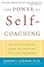 Power of Self-Coaching: The Five Essential Steps to Creating the Life You Want