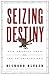Seizing Destiny by Richard Kluger Seizing Destiny by Richard Kluger