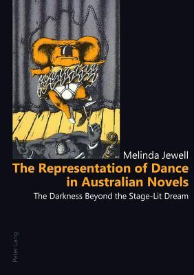Representation of Dance in Australian Novels: The Darkness Beyond the Stage-Lit Dream