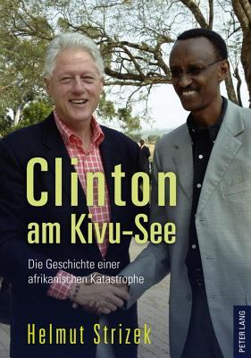 Clinton Am Kivu-See: Die Geschichte Einer Afrikanischen Katastrophe (ebook)