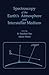 Spectroscopy of the earth's Atmosphere and interstellar Medium (Molecular Spectroscopy : Modern Research, Vol 4)