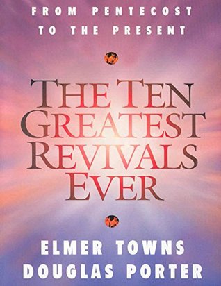 The Ten Greatest Revivals Ever (Kindle Edition)