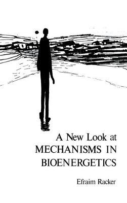 A New Look at Mechanisms In Bioenergetics