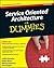 Service Oriented Architecture (SOA) For Dummies