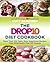The Drop 10 Diet Cookbook: More Than 100 Tasty, Easy Superfood Recipes That Effortlessly Peel Off Pounds