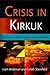 Crisis in Kirkuk: The Ethnopolitics of Conflict and Compromise