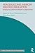 Peacebuilding, Memory and Reconciliation: Bridging Top-Down and Bottom-Up Approaches (Studies in Conflict, Development and Peacebuilding)