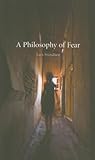 A Philosophy of Fear