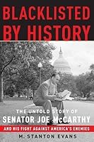 Blacklisted by History: The Untold Story of Senator Joe McCarthy and His Fight Against America's Enemies