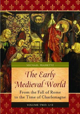 Early Medieval World: From the Fall of Rome to the Time of Charlemagne [2 Volumes]