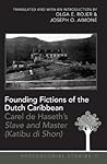 Founding Fictions of the Dutch Caribbean: Carel de Haseth's "Slave and Master (Katibu Di Shon)"
