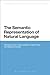The Semantic Representation of Natural Language