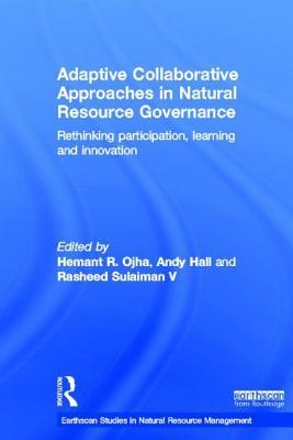 Adaptive Collaborative Approaches in Natural Resource Management: Rethinking Participation, Learning and Innovation