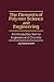 The Elements of Polymer Science and Engineering by Alfred Rudin