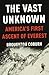 Vast Unknown: America's First Ascent of Everest