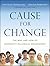 Cause for Change: The Why a...