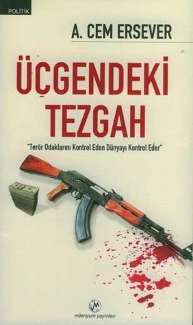 Üçgendeki Tezgah: Terör Odaklarını Kontrol Eden Dünyayı Kontrol Eder (Paperback)