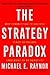 Strategy Paradox: Why Committing to Success Leads to Failure (and What to Do about It)