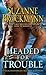Headed for Trouble (Troubleshooters, #16.5)
