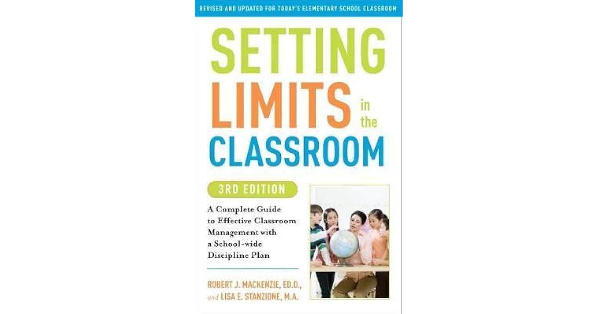 Setting Limits in the Classroom A Complete Guide to Effective