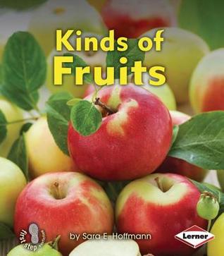 Kinds of Fruits (First Step Nonfiction: Kinds of Plants)