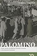 Palomino: Clinton Jencks and Mexican-American Unionism in the American Southwest