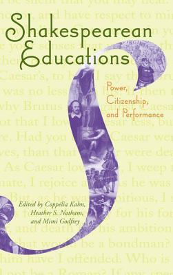 Shakespearean Educations: Power, Citizenship, and Performance (Kindle Edition)