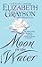 Moon in the Water by Elizabeth Grayson Moon in the Water by Elizabeth Grayson