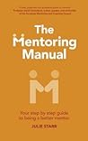 The Mentoring Manual by Julie Starr